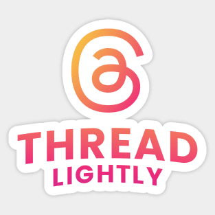 Thread Lightly Sticker